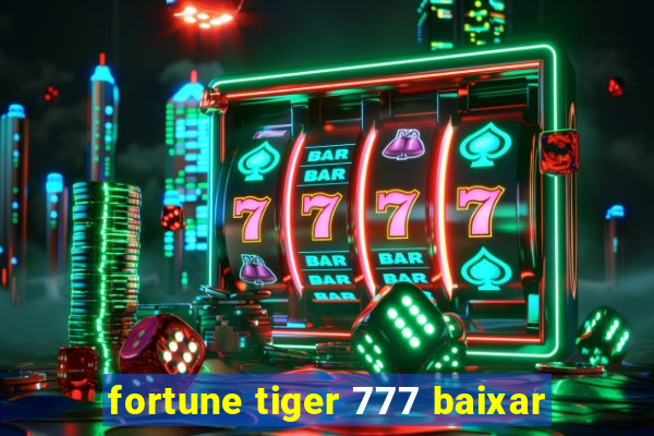 fortune tiger 777 baixar